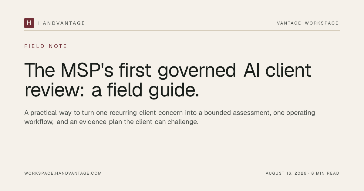 Feature image for The MSP's first governed AI client review: a field guide.